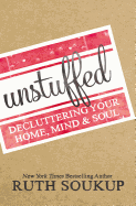 Unstuffed: Decluttering Your Home, Mind, and Soul
