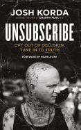 Unsubscribe: Opt Out of Delusion, Tune in to Truth