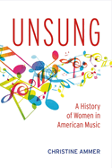 Unsung: A History of Women in American Music, Volume 1