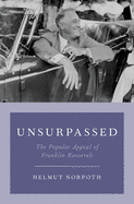 Unsurpassed: The Popular Appeal of Franklin Roosevelt