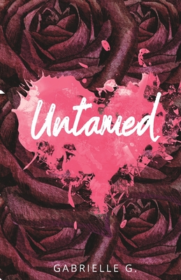 Untamed: A fake relationship, small town romance - G, Gabrielle