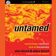 Untamed: Reactivating a Missional Form of Discipleship