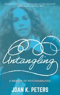 Untangling: A Memoir of Psychoanalysis