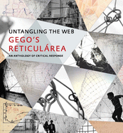 Untangling the Web: Gego's "Reticularea," An Anthology of Critical Response