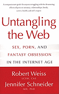 Untangling the Web: Sex, Porn, and Fantasy Obsession in the Internet Age