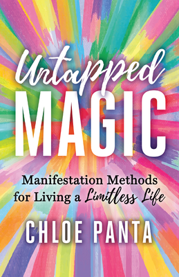 Untapped Magic: Manifestation Methods for Living a Limitless Life - Panta, Chloe