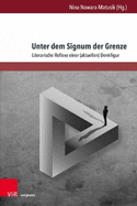 Unter Dem Signum Der Grenze: Literarische Reflexe Einer (Aktuellen) Denkfigur