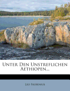 Unter Den Unstreflichen Aethiopen...