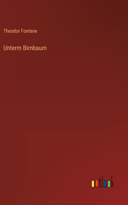 Unterm Birnbaum - Fontane, Theodor