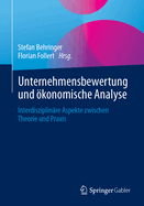 Unternehmensbewertung und konomische Analyse: Interdisziplinre Aspekte zwischen Theorie und Praxis