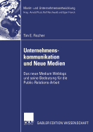 Unternehmenskommunikation Und Neue Medien: Das Neue Medium Weblogs Und Seine Bedeutung Fr Die Public-Relations-Arbeit