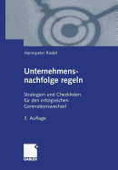 Unternehmensnachfolge Regeln: Strategien Und Checklisten Fr Den Erfolgreichen Generationswechsel