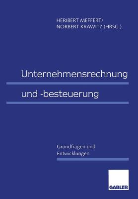 Unternehmensrechnung Und -Besteuerung: Grundfragen Und Entwicklungen - Meffert, Heribert (Editor), and Krawitz, Norbert (Editor)