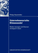 Unternehmensrisiko Klimawandel: Risiken Managen Und Chancen Strategisch Nutzen