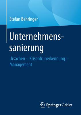 Unternehmenssanierung: Ursachen - Krisenfruherkennung - Management - Behringer, Stefan