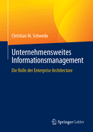 Unternehmensweites Informationsmanagement: Die Rolle Der Enterprise Architecture