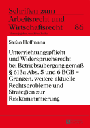 Unterrichtungspflicht Und Widerspruchsrecht Bei Betriebsuebergang Gemae?  613a Abs. 5 Und 6 Bgb - Grenzen, Weitere Aktuelle Rechtsprobleme Und Strategien Zur Risikominimierung