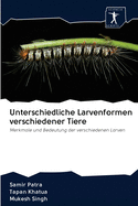 Unterschiedliche Larvenformen verschiedener Tiere