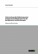 Untersuchung der Bedeutung einer properativen Pflegevisite fr die perioperative Schmerztherapie