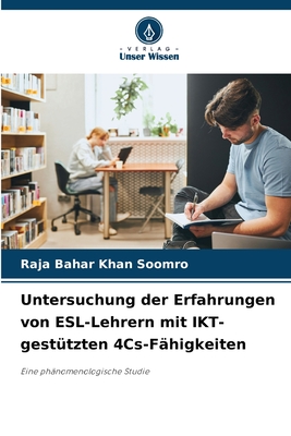 Untersuchung der Erfahrungen von ESL-Lehrern mit IKT-gest?tzten 4Cs-F?higkeiten - Soomro, Raja Bahar Khan