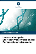 Untersuchung der Sterilitt von Hybriden bei Paramecium tetraurelia