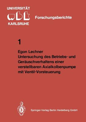 Untersuchung Des Betriebs- Und Gerauschverhaltens Einer Verstellbaren Axialkolbenpumpe Mit Ventil-Vorsteuerung - Lechner, E