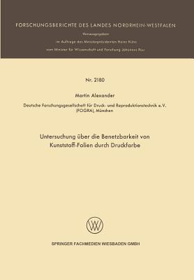 Untersuchung Uber Die Benetzbarkeit Von Kunststoff-Folien Durch Druckfarbe - Alexander, Martin