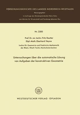 Untersuchungen ber Die Automatische Lsung Von Aufgaben Der Konstruktiven Geometrie - Reutter, Fritz