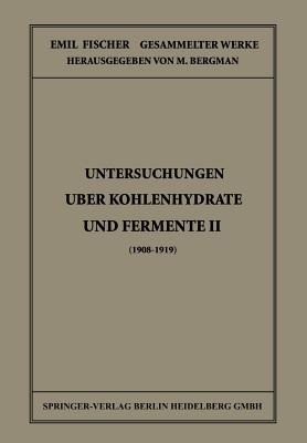 Untersuchungen ber Kohlenhydrate Und Fermente II (1908 - 1919) - Fischer, Emil, and Bergmann, M (Editor)