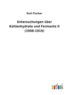 Untersuchungen ber Kohlenhydrate und Fermente II (1908-1919)