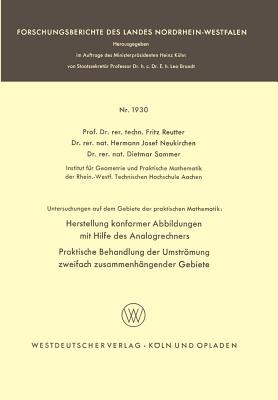 Untersuchungen Auf Dem Gebiete Der Praktischen Mathematik: Herstellung Konformer Abbildungen Mit Hilfe Des Analogrechners. Praktische Behandlung Der Umstrmung Zweifach Zusammenh?ngender Gebiete - Reutter, Fritz, and Neukirchen, Hermann Josef, and Sommer, Dietmar