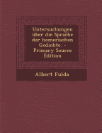 Untersuchungen ?ber die Sprache der Homerischen Gedichte