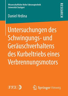 Untersuchungen Des Schwingungs- Und Gerauschverhaltens Des Kurbeltriebs Eines Verbrennungsmotors - Hrdina, Daniel