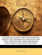 Untersuchungen Uber Ausgewahlte Kapitel Des Antiken Buchwesens: Mit Text, Ubersetzung Und Erklarung Von Plinius, Nat. Hist. XIII 68-89