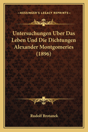 Untersuchungen Uber Das Leben Und Die Dichtungen Alexander Montgomeries (1896)