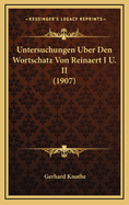 Untersuchungen Uber Den Wortschatz Von Reinaert I U. II (1907)