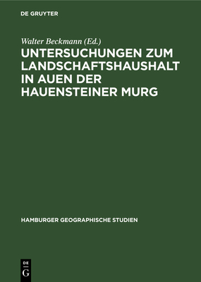 Untersuchungen Zum Landschaftshaushalt in Auen Der Hauensteiner Murg - Beckmann, Walter (Editor)