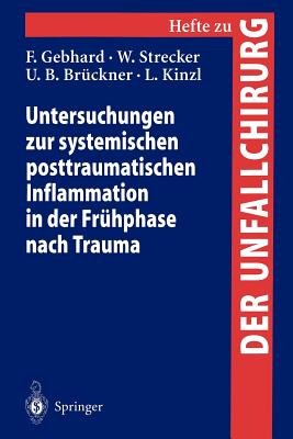 Untersuchungen Zur Systemischen Posttraumatischen Inflammation in Der Frhphase Nach Trauma - Gebhard, F, and Strecker, W, and Brckner, U B