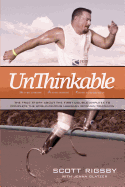 Unthinkable: The True Story about the First Double Amputee to Complete the World-Famous Hawaiian Ironman Triathlon