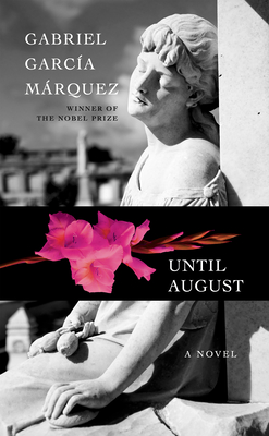 Until August - Garca Mrquez, Gabriel, and McLean, Anne (Translated by)