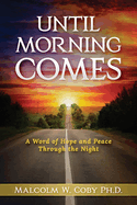 Until Morning Comes: A Word of Hope and Peace Through the Night