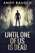 Until One Of Us Is Dead: Large Print Edition