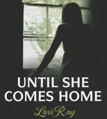 Until She Comes Home - Roy, Lori, and Gavin (Read by)