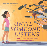 Until Someone Listens: A Story about Borders, Family, and One Girl's Mission