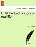 Until the End: A Story of Real Life.