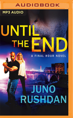 Until the End - Rushdan, Juno, and Abbott-Pratt, Joniece (Read by), and Koscheski, Kris (Read by)