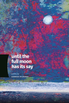 Until the Full Moon Has Its Say - Hilberry, Conrad