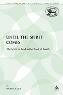 Until the Spirit Comes: The Spirit of God in the Book of Isaiah