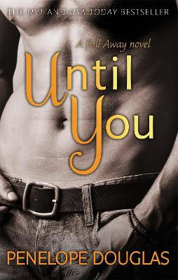 Until You: An unforgettable friends-to-enemies-to-lovers romance - Douglas, Penelope
