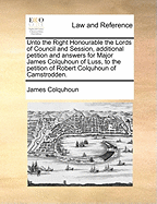 Unto the Right Honourable the Lords of Council and Session, Additional Petition and Answers for Major James Colquhoun of Luss, to the Petition of Robert Colquhoun of Camstrodden.